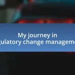 My journey in regulatory change management