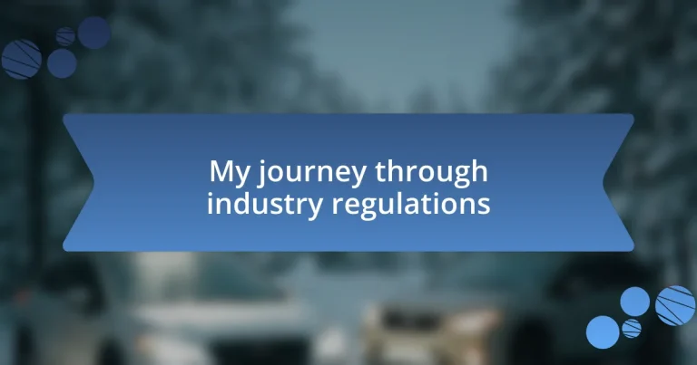 My journey through industry regulations