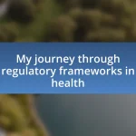 My journey through regulatory frameworks in health