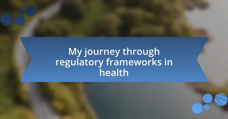 My journey through regulatory frameworks in health