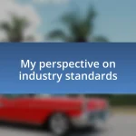 My perspective on industry standards