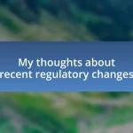 My thoughts about recent regulatory changes