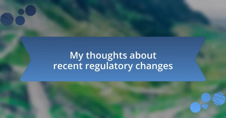 My thoughts about recent regulatory changes