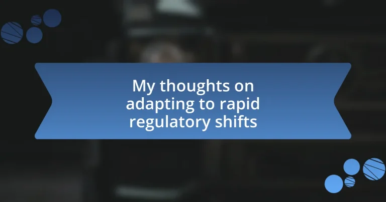 My thoughts on adapting to rapid regulatory shifts