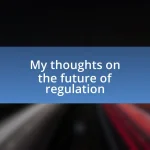 My thoughts on the future of regulation