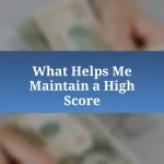 What Helps Me Maintain a High Score