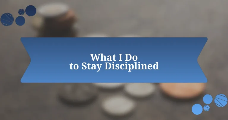 What I Do to Stay Disciplined