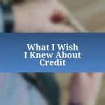 What I Wish I Knew About Credit