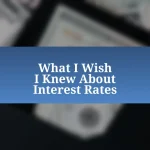 What I Wish I Knew About Interest Rates