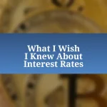 What I Wish I Knew About Interest Rates