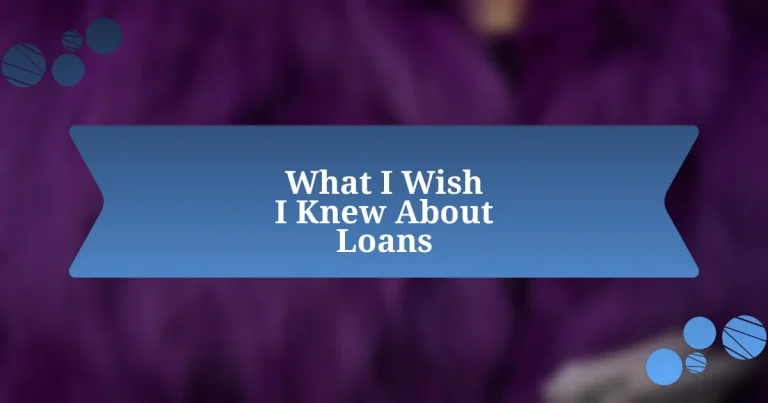 What I Wish I Knew About Loans