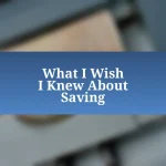 What I Wish I Knew About Saving