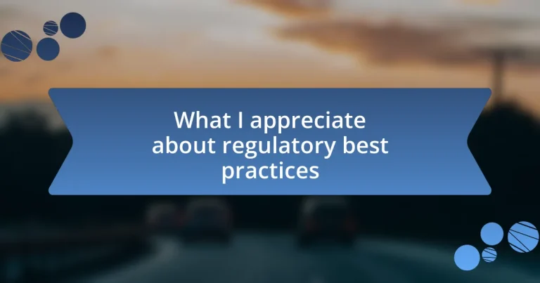 What I appreciate about regulatory best practices