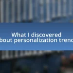 What I discovered about personalization trends