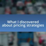 What I discovered about pricing strategies