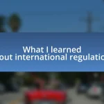 What I learned about international regulations