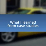 What I learned from case studies