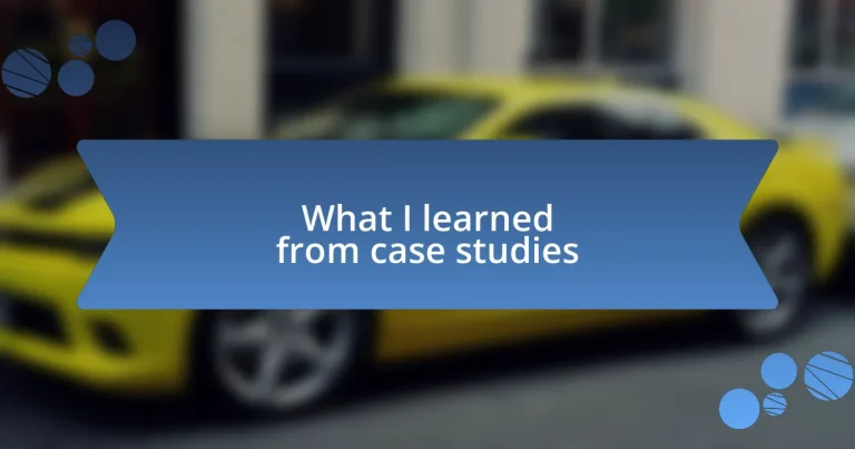 What I learned from case studies