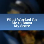 What Worked for Me to Boost My Score