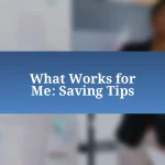 What Works for Me: Saving Tips