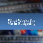 What Works for Me in Budgeting