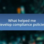 What helped me develop compliance policies