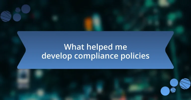 What helped me develop compliance policies