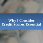 Why I Consider Credit Scores Essential