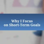 Why I Focus on Short-Term Goals