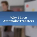 Why I Love Automatic Transfers