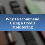 Why I Recommend Using a Credit Monitoring