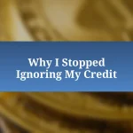 Why I Stopped Ignoring My Credit