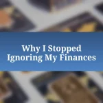 Why I Stopped Ignoring My Finances