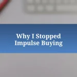 Why I Stopped Impulse Buying