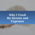 Why I Track My Income and Expenses