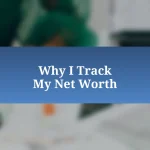 Why I Track My Net Worth