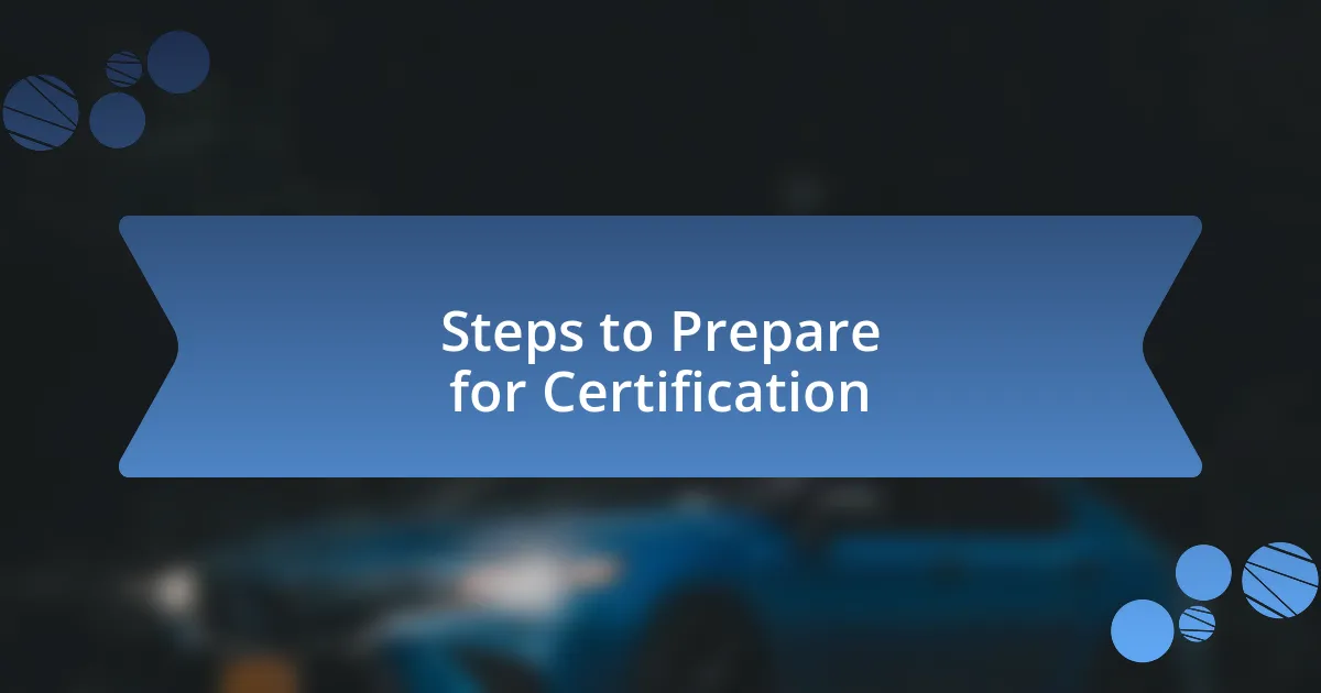 Steps to Prepare for Certification