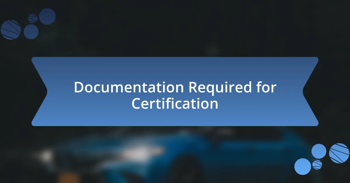 Documentation Required for Certification