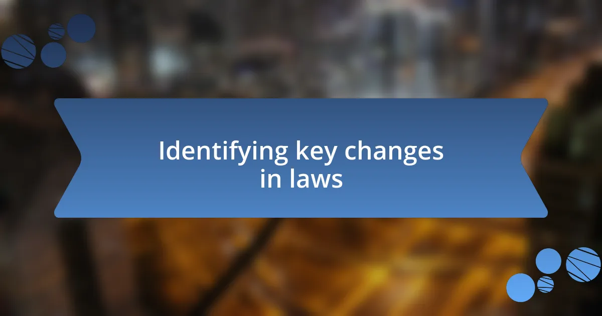 Identifying key changes in laws