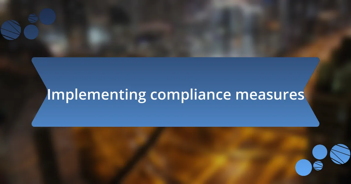 Implementing compliance measures