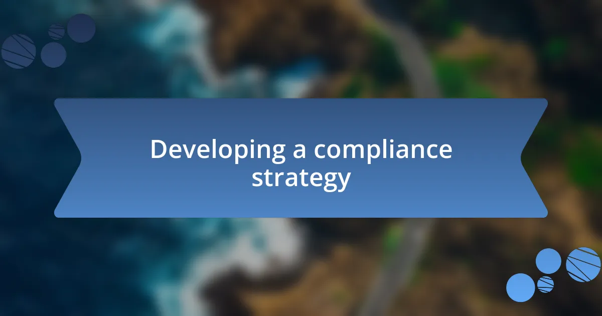 Developing a compliance strategy