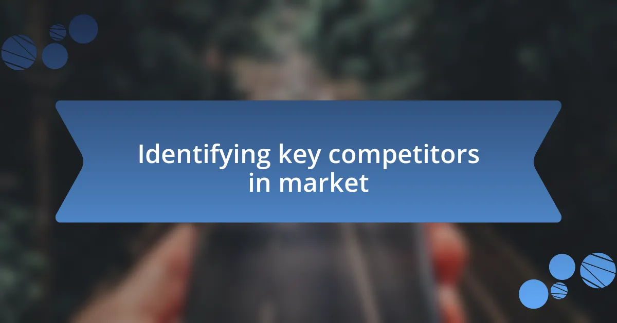 Identifying key competitors in market