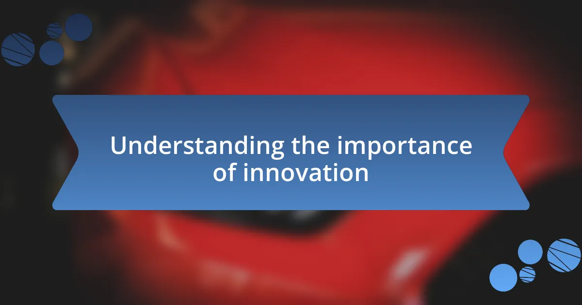 Understanding the importance of innovation