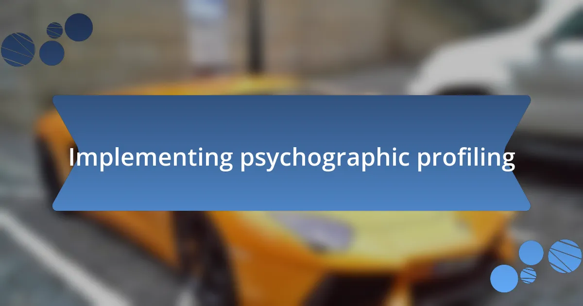 Implementing psychographic profiling