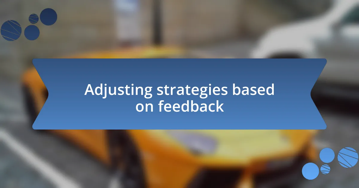 Adjusting strategies based on feedback