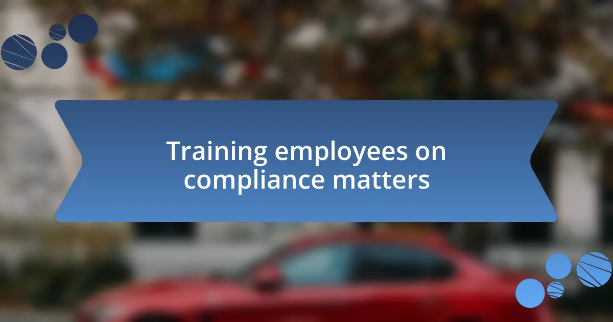 Training employees on compliance matters