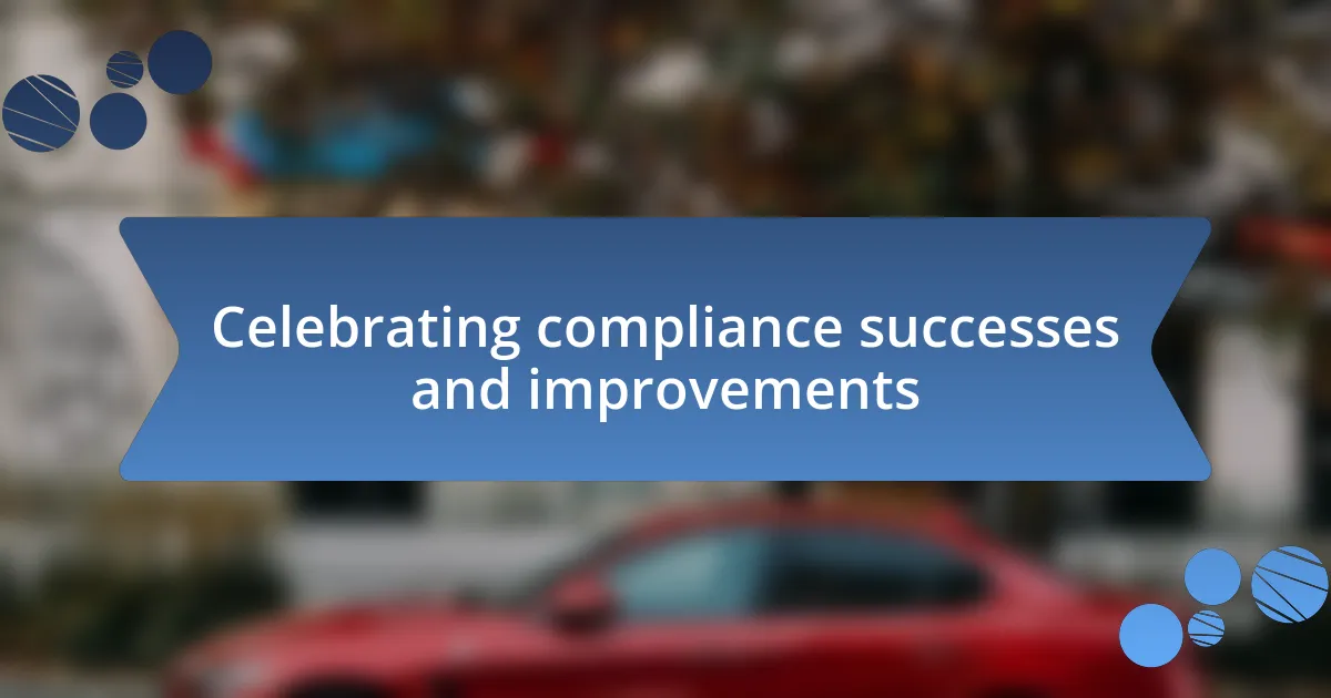 Celebrating compliance successes and improvements