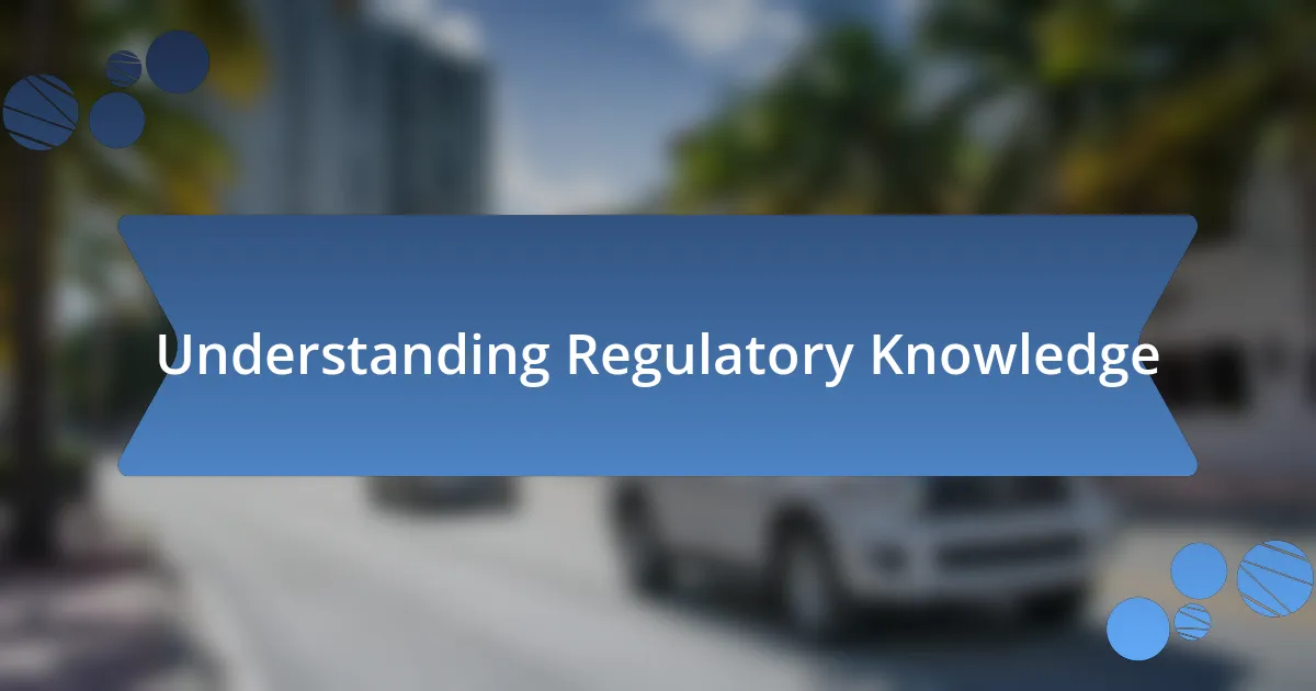 Understanding Regulatory Knowledge