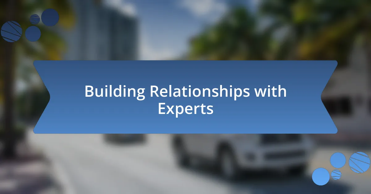 Building Relationships with Experts