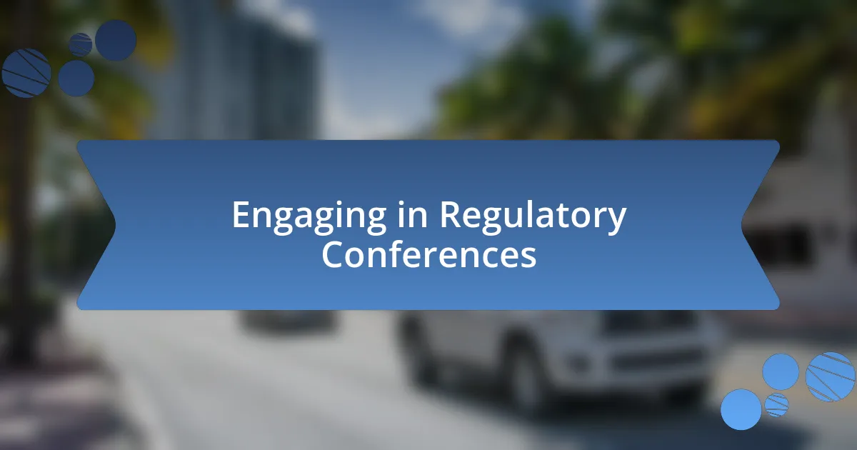 Engaging in Regulatory Conferences